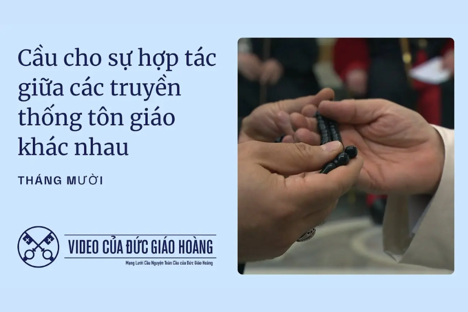 Ý nguyện tháng 10/2025: Cầu cho sự hợp tác giữa các truyền thống tôn giáo khác nhau