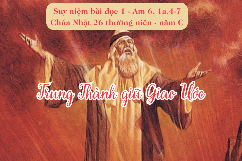 Suy niệm Bài đọc 1 - Chúa Nhật XXVI thường niên năm C - Am 6, 1a.4-7 - Trung thành giữ Giao ước